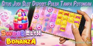 Situs Slot Deposit Pulsa Tanpa Potongan